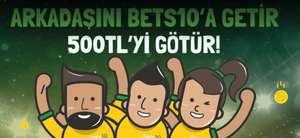 Bets10 Arkadaş Daveti Bonusu ile 500 TL Kazan