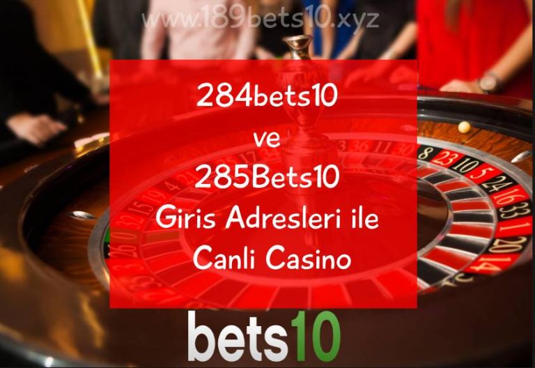 284bets10 ve 285Bets10 Giriş Adresleri ile Canlı Casino